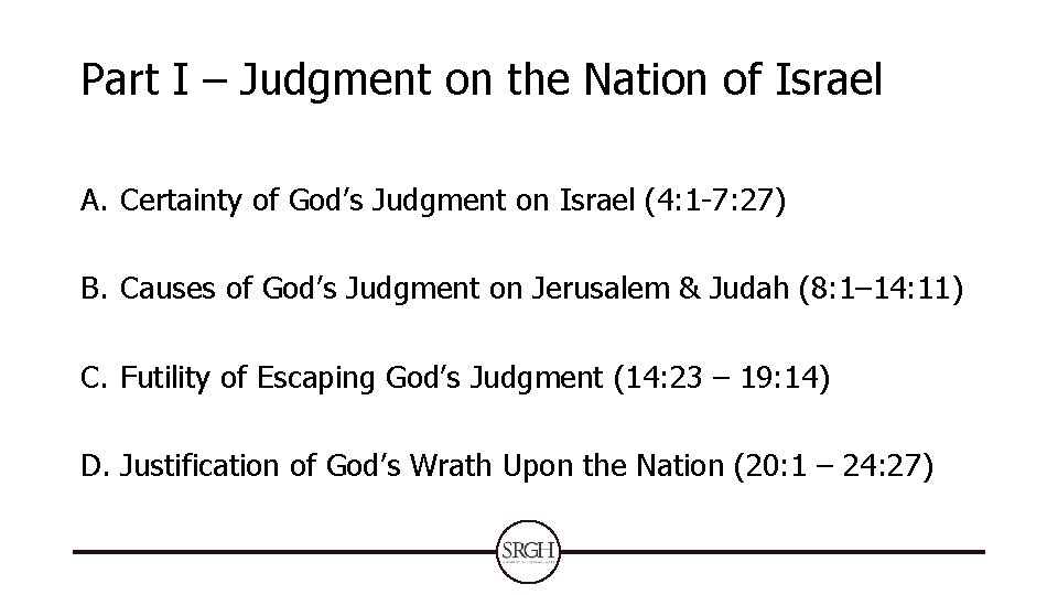 Part I – Judgment on the Nation of Israel A. Certainty of God’s Judgment Part I – Judgment on the Nation of Israel A. Certainty of God’s Judgment