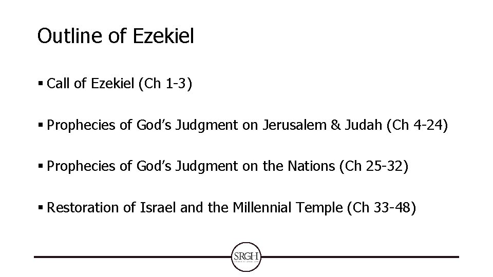 Outline of Ezekiel § Call of Ezekiel (Ch 1 -3) § Prophecies of God’s Outline of Ezekiel § Call of Ezekiel (Ch 1 -3) § Prophecies of God’s
