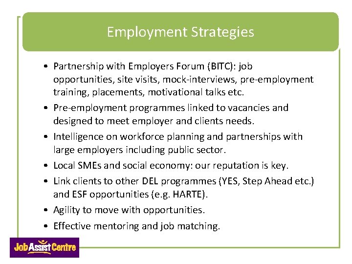 Employment Strategies • Partnership with Employers Forum (BITC): job opportunities, site visits, mock-interviews, pre-employment