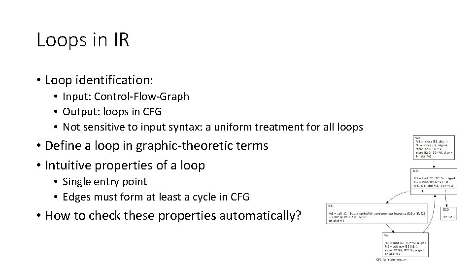 Loops in IR • Loop identification: • Input: Control-Flow-Graph • Output: loops in CFG