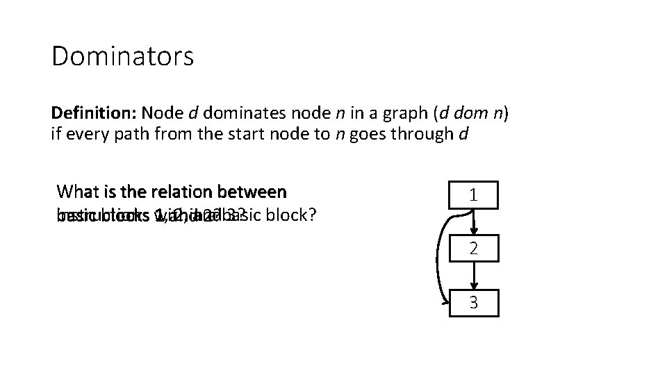 Dominators Definition: Node d dominates node n in a graph (d dom n) if