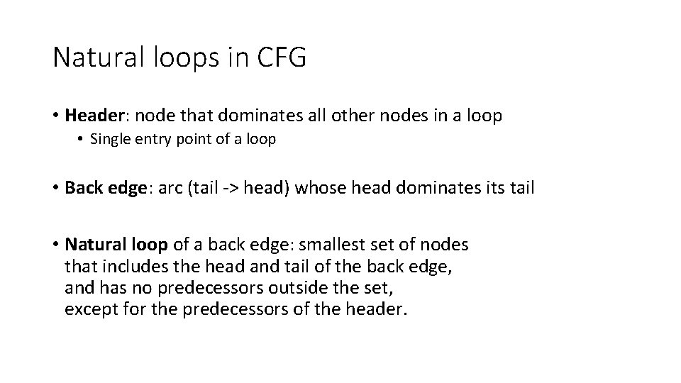 Natural loops in CFG • Header: node that dominates all other nodes in a