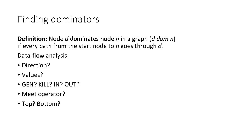 Finding dominators Definition: Node d dominates node n in a graph (d dom n)