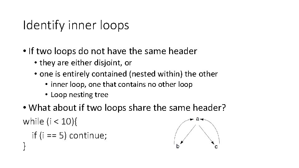 Identify inner loops • If two loops do not have the same header •