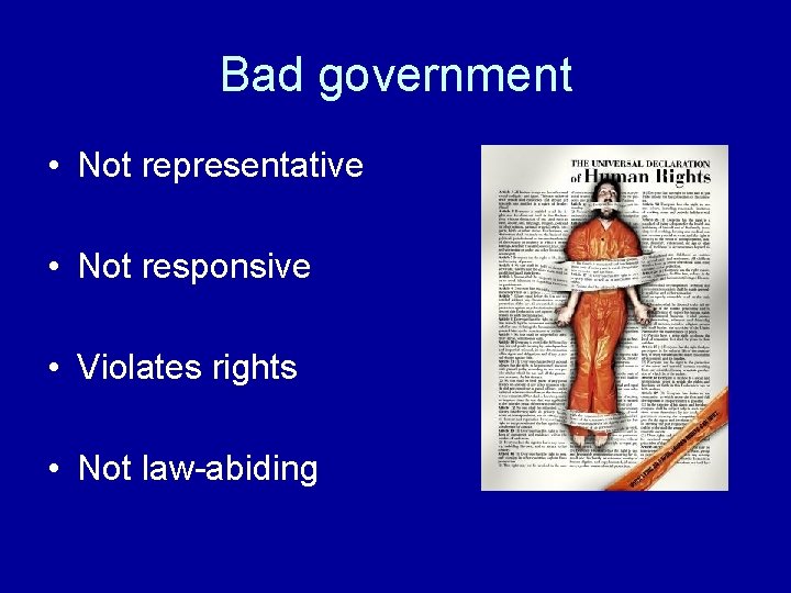 Bad government • Not representative • Not responsive • Violates rights • Not law-abiding