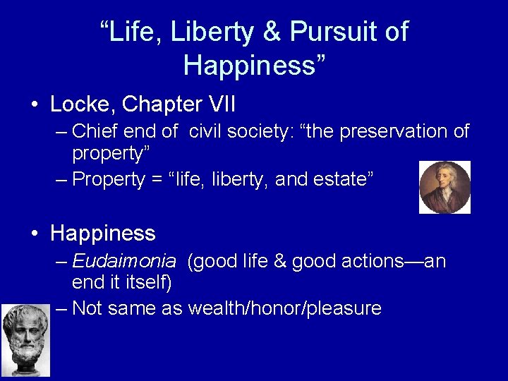 “Life, Liberty & Pursuit of Happiness” • Locke, Chapter VII – Chief end of