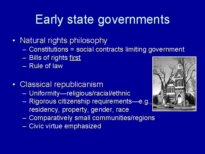 Early state governments • Natural rights philosophy – Constitutions = social contracts limiting government