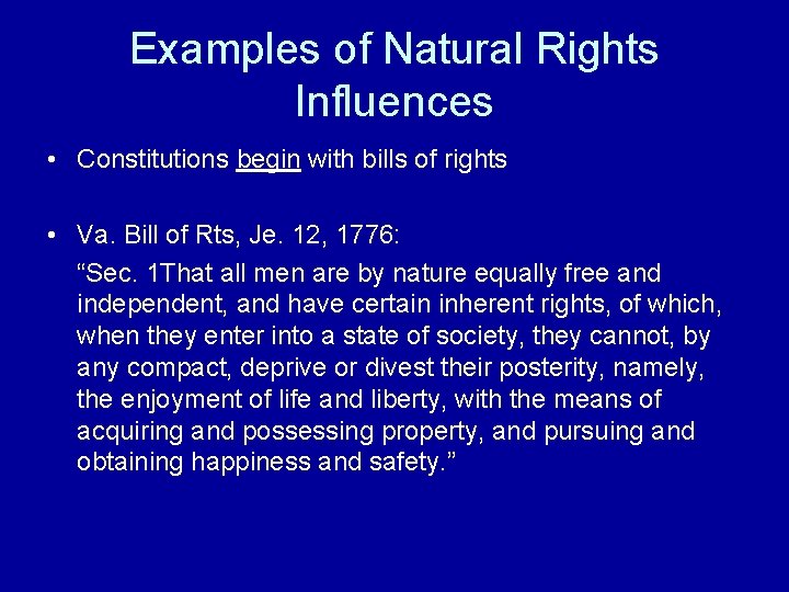 Examples of Natural Rights Influences • Constitutions begin with bills of rights • Va.