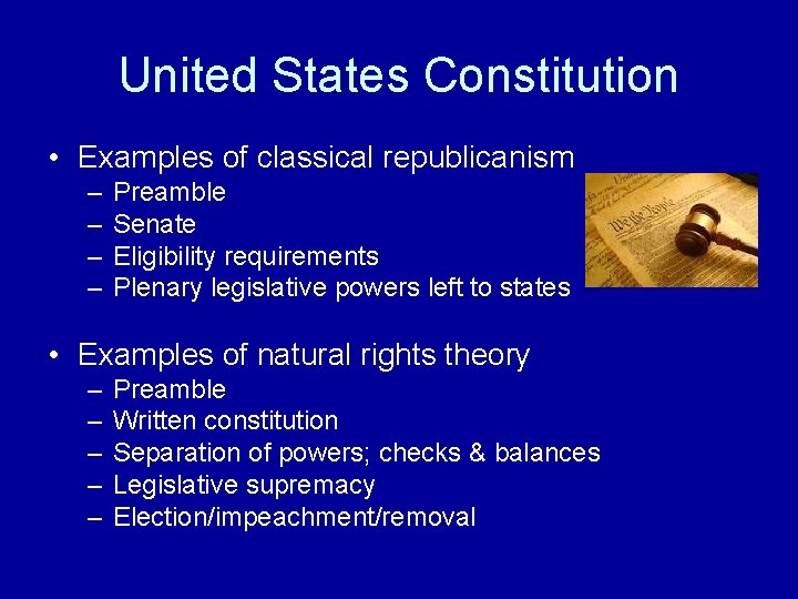 United States Constitution • Examples of classical republicanism – – Preamble Senate Eligibility requirements