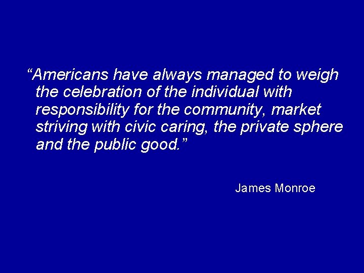 “Americans have always managed to weigh the celebration of the individual with responsibility for