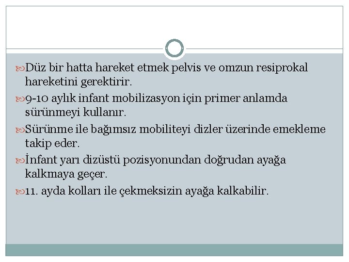  Düz bir hatta hareket etmek pelvis ve omzun resiprokal hareketini gerektirir. 9 -10