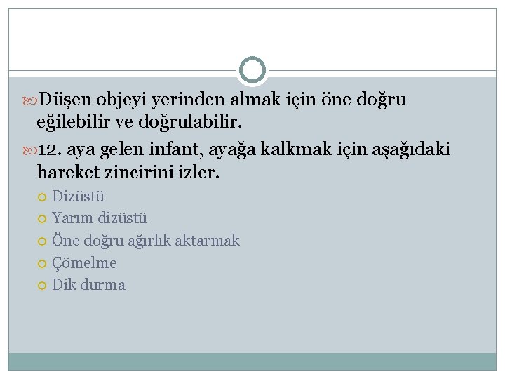  Düşen objeyi yerinden almak için öne doğru eğilebilir ve doğrulabilir. 12. aya gelen