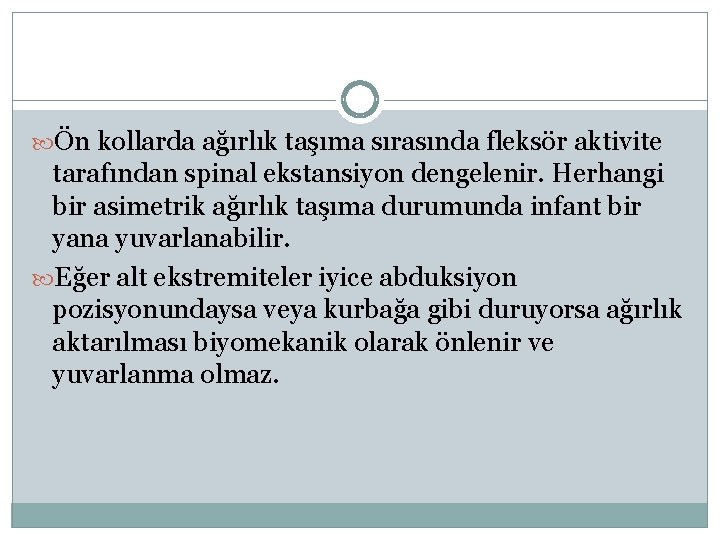  Ön kollarda ağırlık taşıma sırasında fleksör aktivite tarafından spinal ekstansiyon dengelenir. Herhangi bir