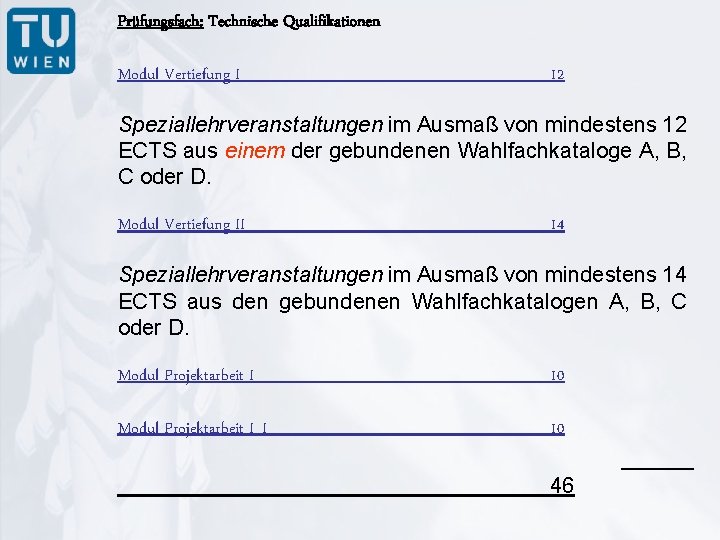 Prüfungsfach: Technische Qualifikationen Modul Vertiefung I 12 Speziallehrveranstaltungen im Ausmaß von mindestens 12 ECTS