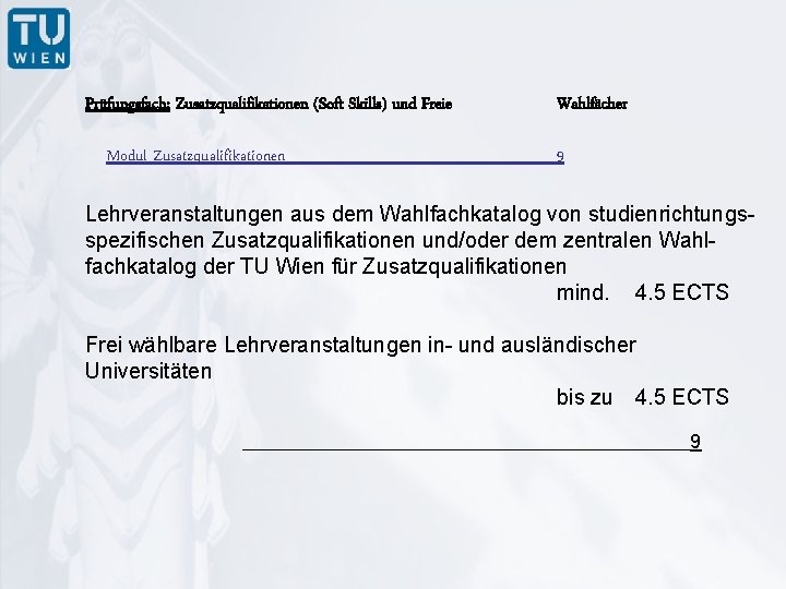 Prüfungsfach: Zusatzqualifikationen (Soft Skills) und Freie Modul Zusatzqualifikationen Wahlfächer 9 Lehrveranstaltungen aus dem Wahlfachkatalog