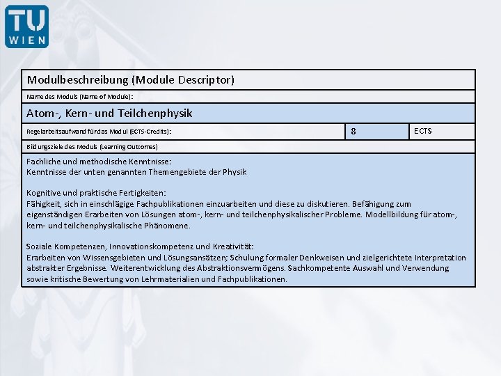 Modulbeschreibung (Module Descriptor) Name des Moduls (Name of Module): Atom‐, Kern‐ und Teilchenphysik Regelarbeitsaufwand