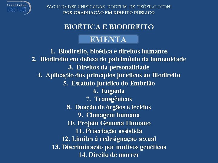 FACULDADES UNIFICADAS DOCTUM DE TEÓFILO OTONI PÓS-GRADUAÇÃO EM DIREITO PÚBLICO BIOÉTICA E BIODIREITO EMENTA