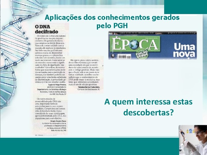 Aplicações dos conhecimentos gerados pelo PGH A quem interessa estas descobertas? Aula 6 –