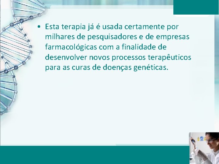  • Esta terapia já é usada certamente por milhares de pesquisadores e de