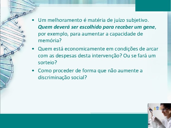  • Um melhoramento é matéria de juízo subjetivo. Quem deverá ser escolhido para