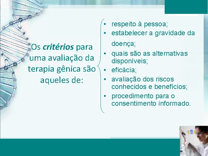 Os critérios para uma avaliação da terapia gênica são aqueles de: Aula 6 –