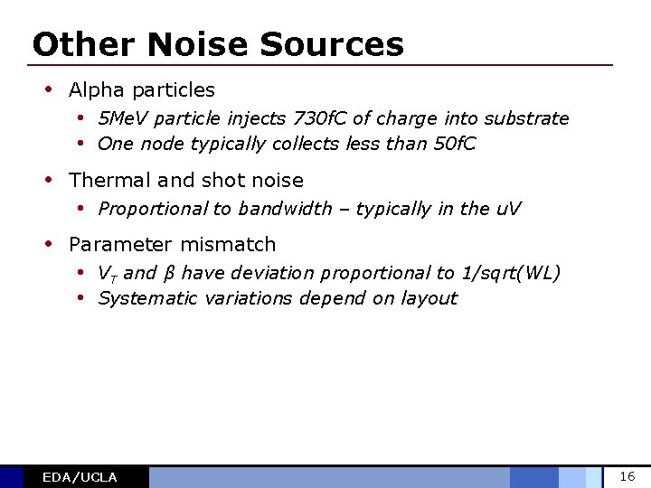 Other Noise Sources • Alpha particles • 5 Me. V particle injects 730 f.