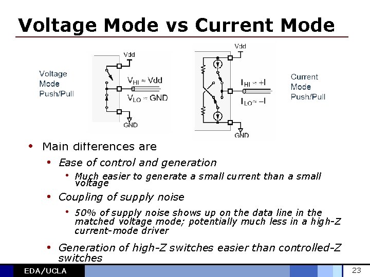 Voltage Mode vs Current Mode • Main differences are • Ease of control and