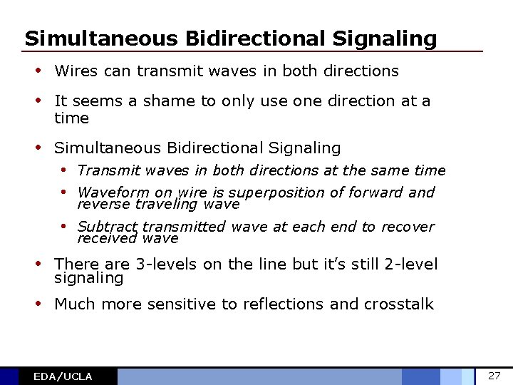 Simultaneous Bidirectional Signaling • Wires can transmit waves in both directions • It seems