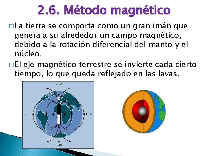 � La 2. 6. Método magnético tierra se comporta como un gran imán que