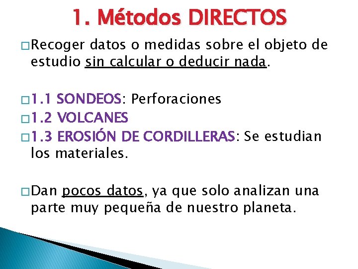 1. Métodos DIRECTOS � Recoger datos o medidas sobre el objeto de estudio sin