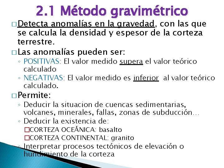 2. 1 Método gravimétrico � Detecta anomalías en la gravedad, con las que se