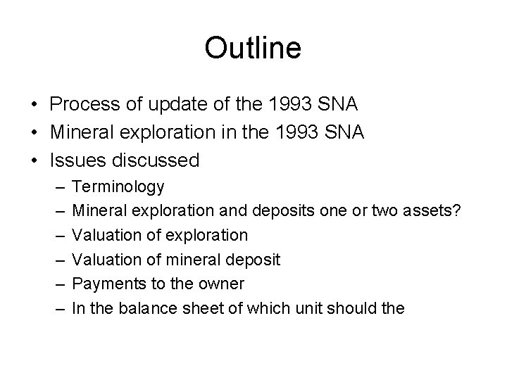 Outline • Process of update of the 1993 SNA • Mineral exploration in the