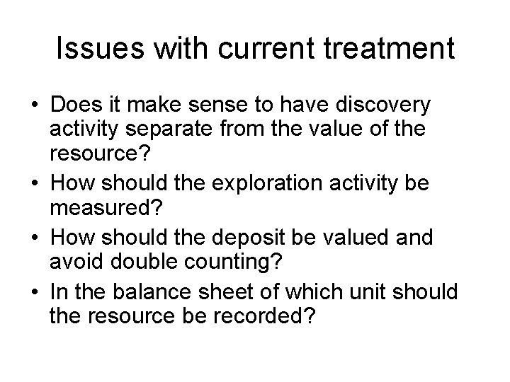 Issues with current treatment • Does it make sense to have discovery activity separate