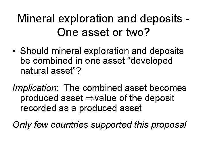 Mineral exploration and deposits One asset or two? • Should mineral exploration and deposits