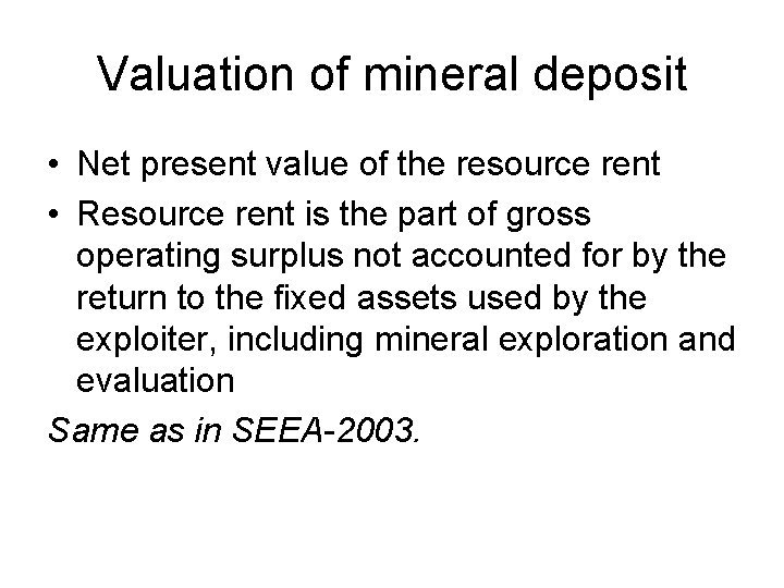 Valuation of mineral deposit • Net present value of the resource rent • Resource