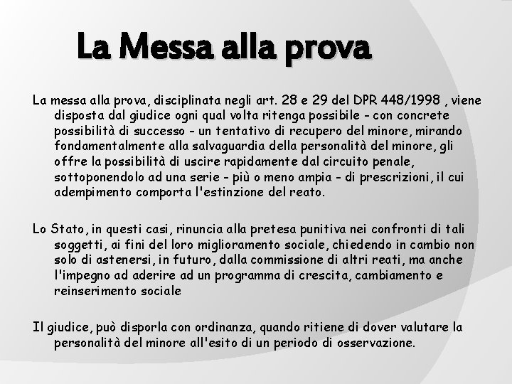 La Messa alla prova La messa alla prova, disciplinata negli art. 28 e 29