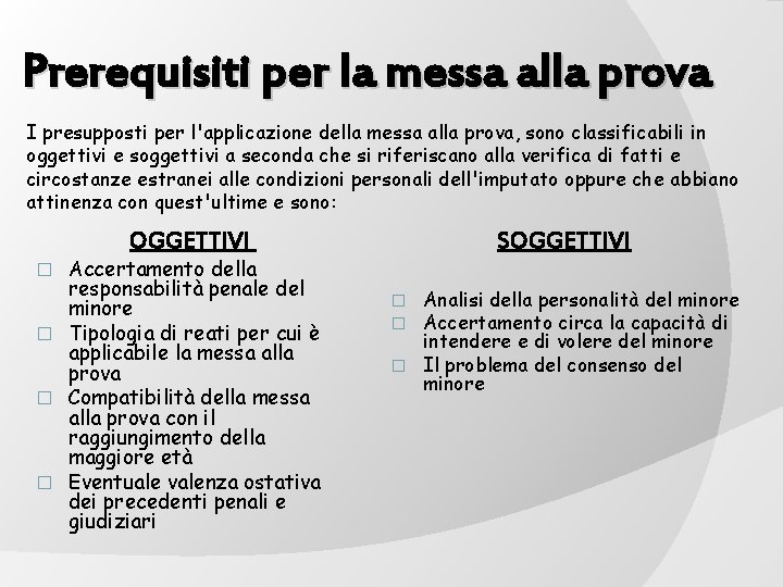 Prerequisiti per la messa alla prova I presupposti per l'applicazione della messa alla prova,