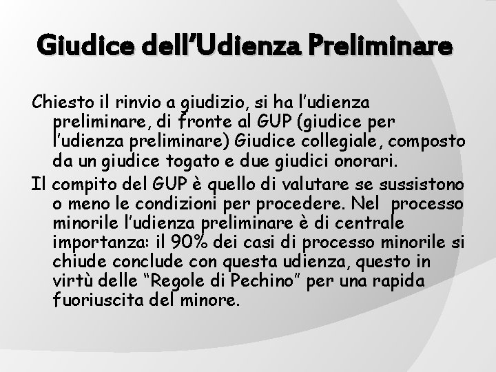 Giudice dell’Udienza Preliminare Chiesto il rinvio a giudizio, si ha l’udienza preliminare, di fronte