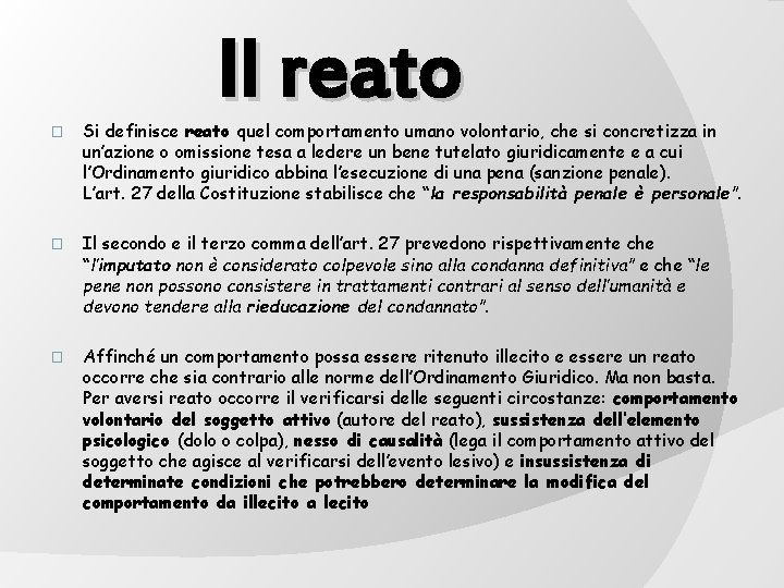 Il reato � Si definisce reato quel comportamento umano volontario, che si concretizza in