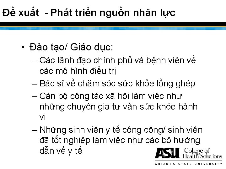 Đề xuất - Phát triển nguồn nhân lực • Đào tạo/ Giáo dục: –