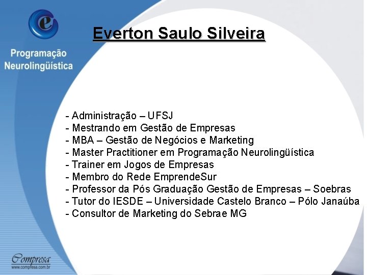 Everton Saulo Silveira - Administração – UFSJ - Mestrando em Gestão de Empresas -