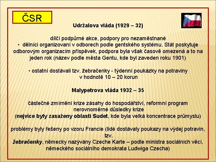 ČSR Udržalova vláda (1929 – 32) dílčí podpůrné akce, podpory pro nezaměstnané • dělníci