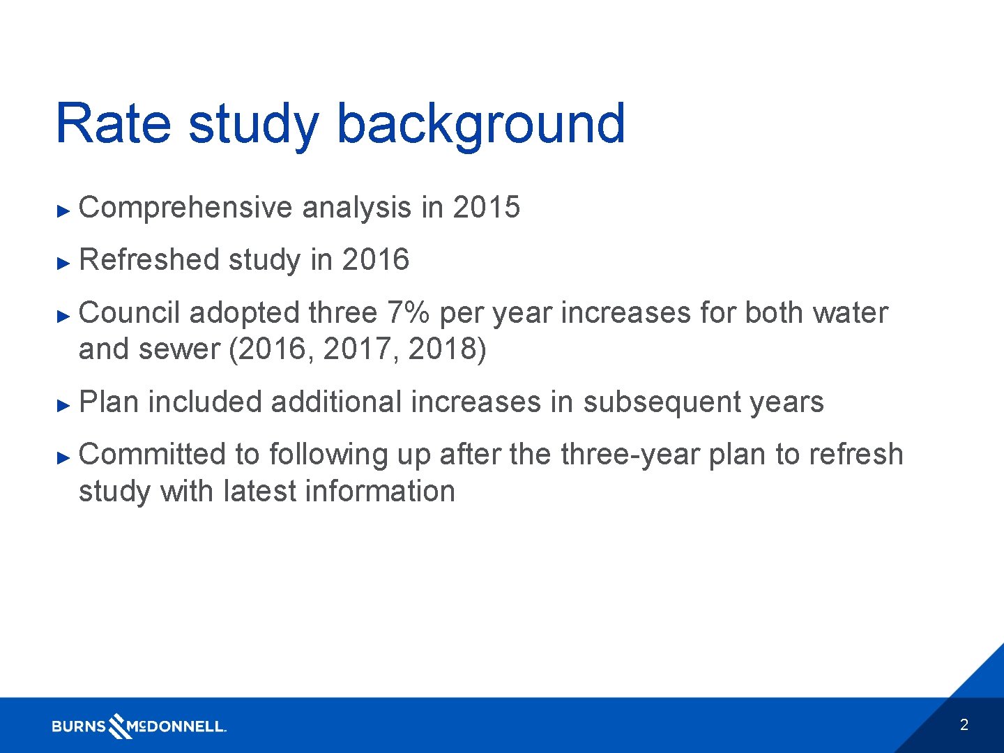 Rate study background ► Comprehensive analysis in 2015 ► Refreshed study in 2016 ►