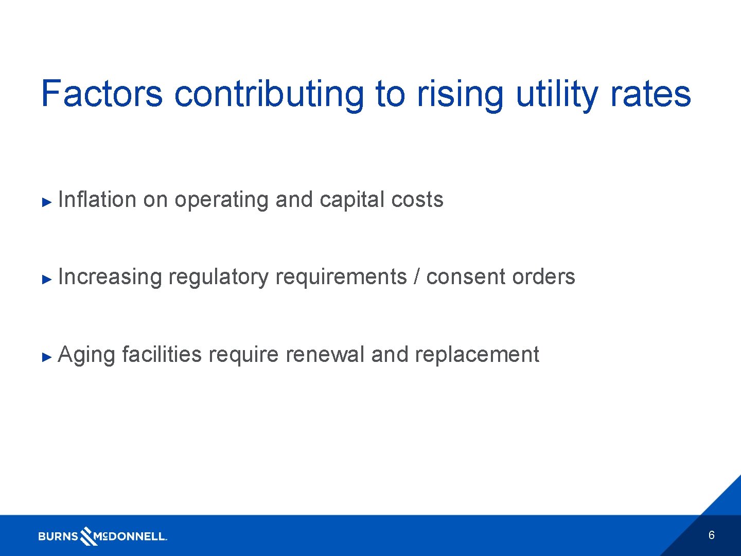 Factors contributing to rising utility rates ► Inflation on operating and capital costs ►