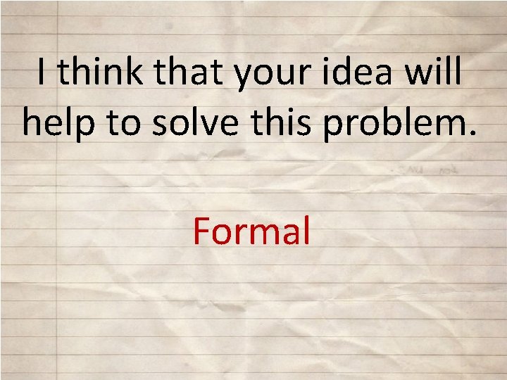 I think that your idea will help to solve this problem. Formal 
