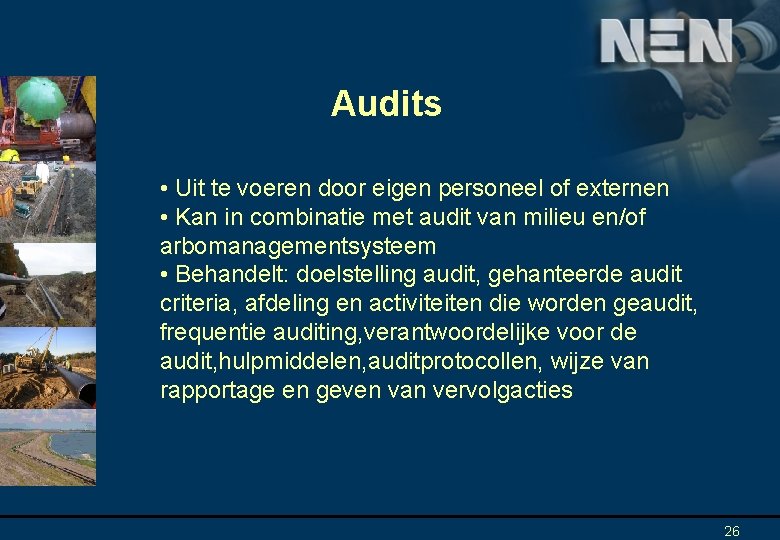 Audits • Uit te voeren door eigen personeel of externen • Kan in combinatie