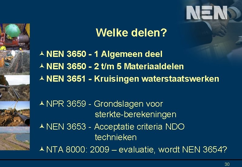 Welke delen? © NEN 3650 - 1 Algemeen deel © NEN 3650 - 2