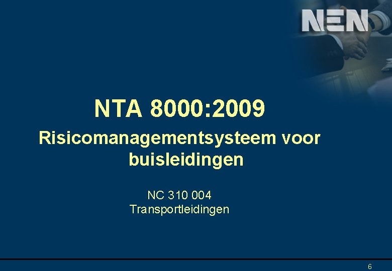 NTA 8000: 2009 Risicomanagementsysteem voor buisleidingen NC 310 004 Transportleidingen 6 