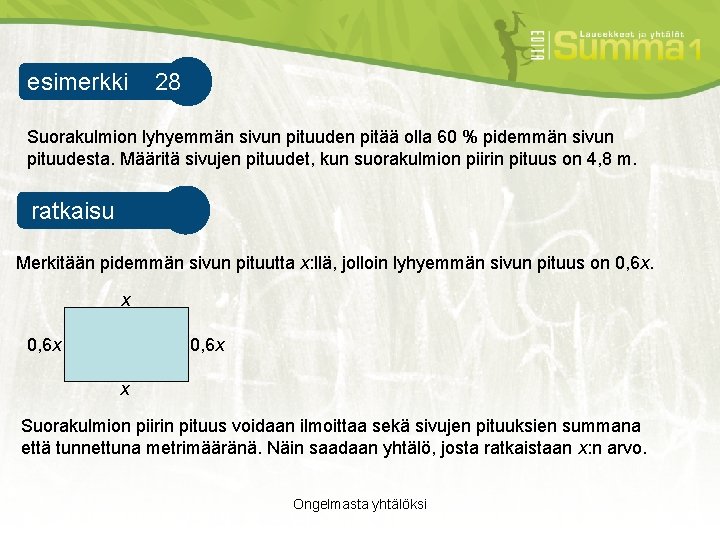 esimerkki 28 esimerkki 1 Suorakulmion lyhyemmän sivun pituuden pitää olla 60 % pidemmän sivun