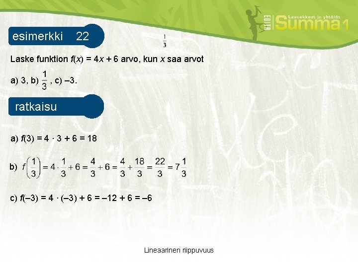 esimerkki 22 esimerkki 1 Laske funktion f(x) = 4 x + 6 arvo, kun